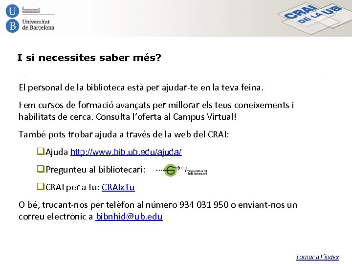 I si necessites saber més? El personal de la biblioteca està per ajudar-te en