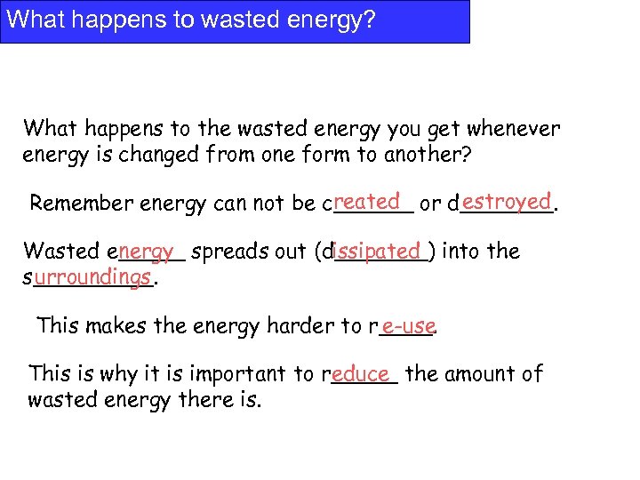 What happens to wasted energy? What happens to the wasted energy you get whenever