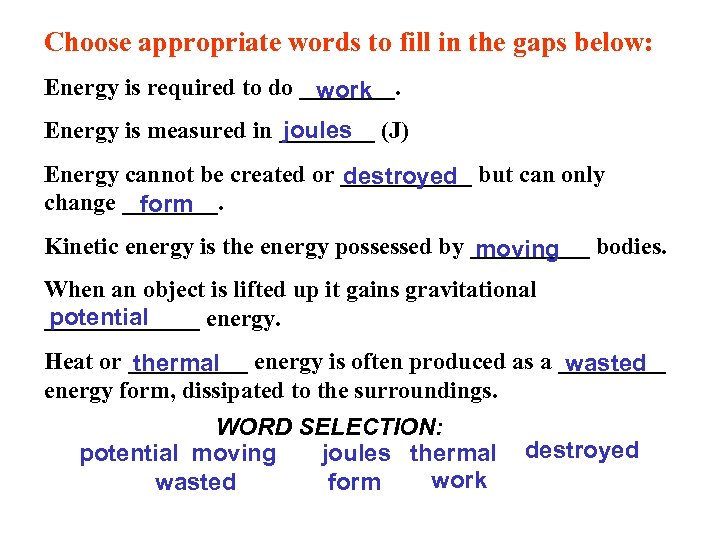 Choose appropriate words to fill in the gaps below: Energy is required to do