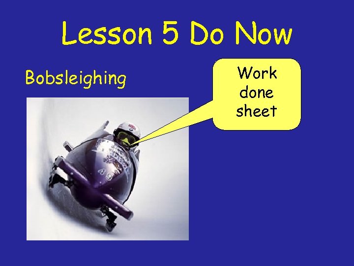 Lesson 5 Do Now Bobsleighing Work done sheet 