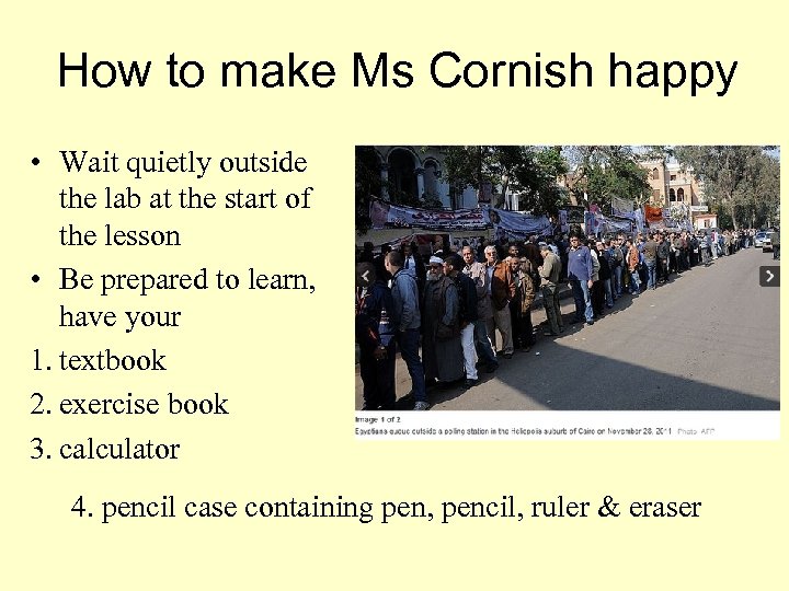 How to make Ms Cornish happy • Wait quietly outside the lab at the