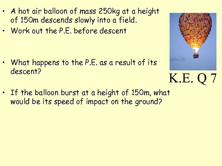  • A hot air balloon of mass 250 kg at a height of