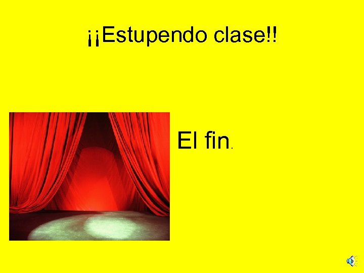 ¡¡Estupendo clase!! El fin . 