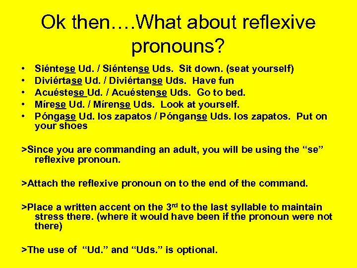 Ok then…. What about reflexive pronouns? • • • Siéntese Ud. / Siéntense Uds.