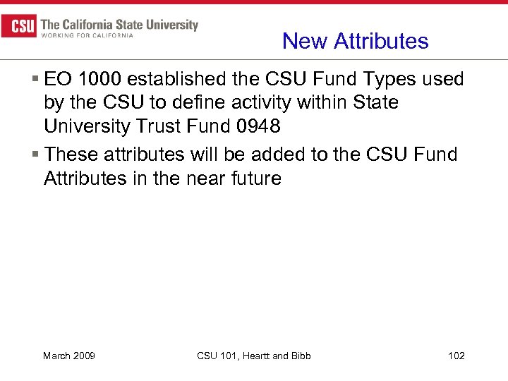 New Attributes § EO 1000 established the CSU Fund Types used by the CSU