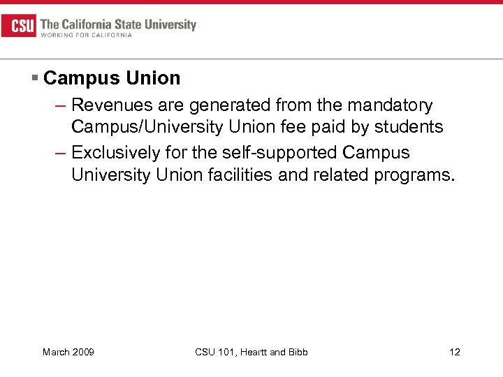 § Campus Union – Revenues are generated from the mandatory Campus/University Union fee paid