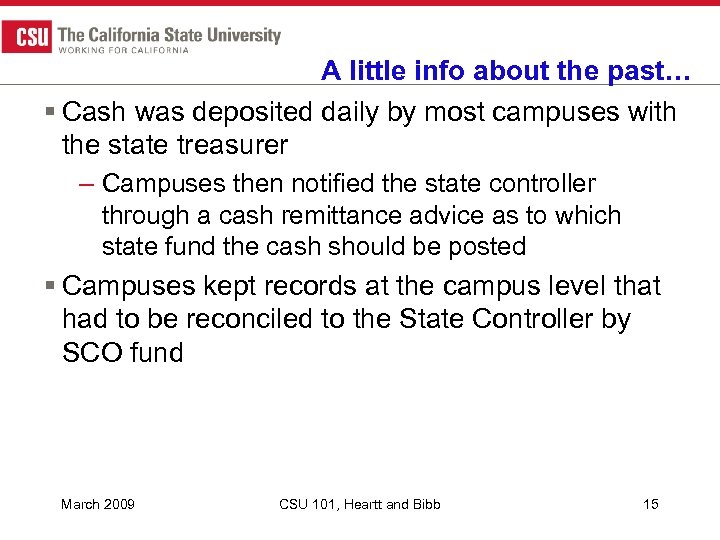 A little info about the past… § Cash was deposited daily by most campuses