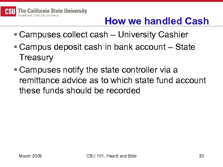How we handled Cash § Campuses collect cash – University Cashier § Campus deposit