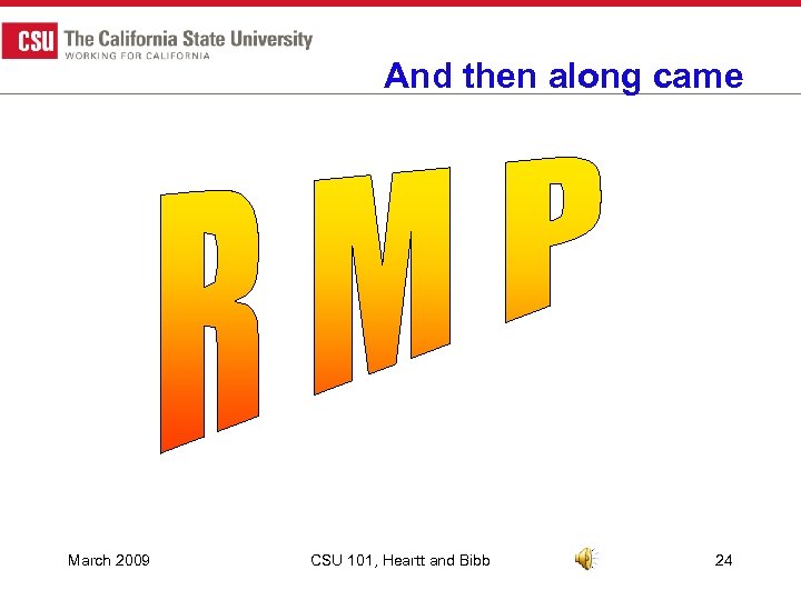 And then along came March 2009 CSU 101, Heartt and Bibb 24 