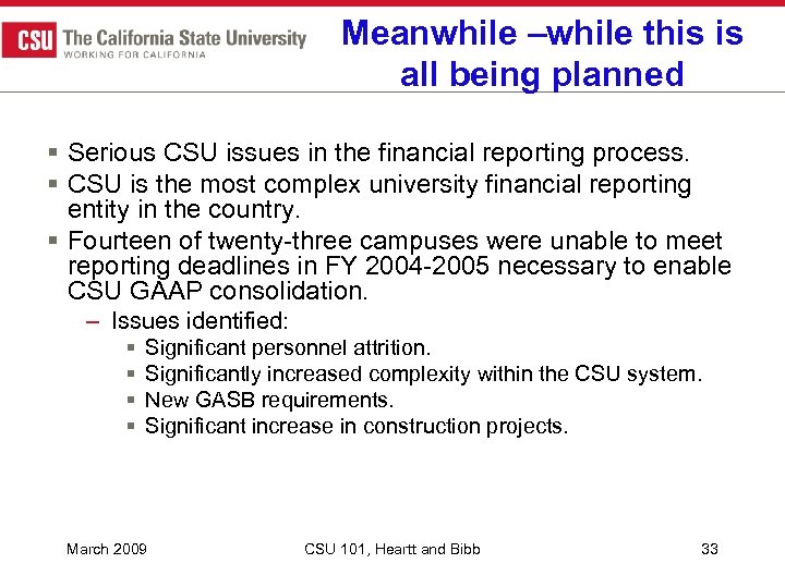 Meanwhile –while this is all being planned § Serious CSU issues in the financial