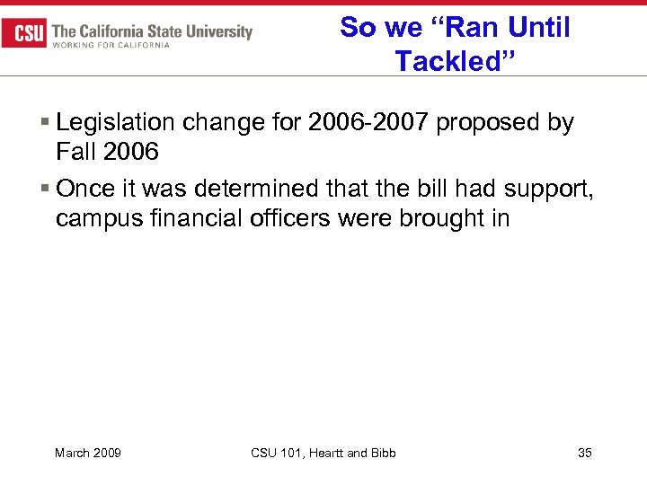 So we “Ran Until Tackled” § Legislation change for 2006 -2007 proposed by Fall