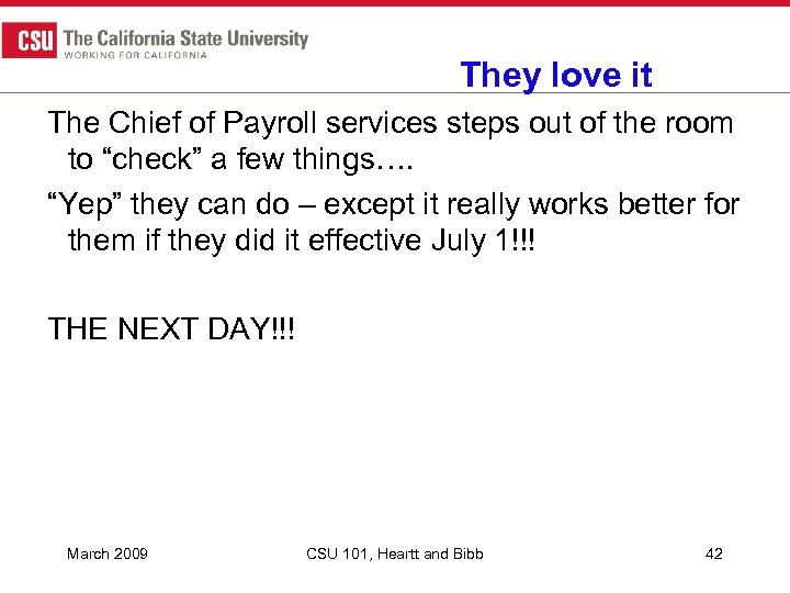 They love it The Chief of Payroll services steps out of the room to