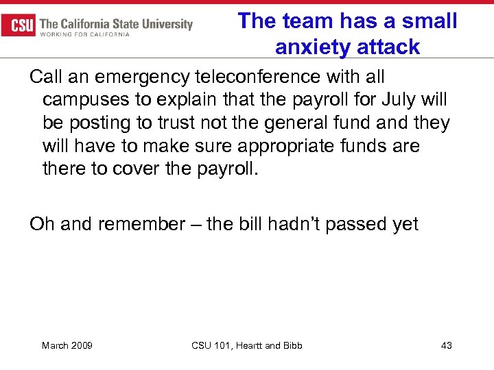 The team has a small anxiety attack Call an emergency teleconference with all campuses