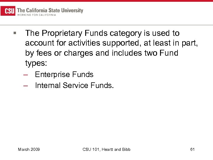 § The Proprietary Funds category is used to account for activities supported, at least