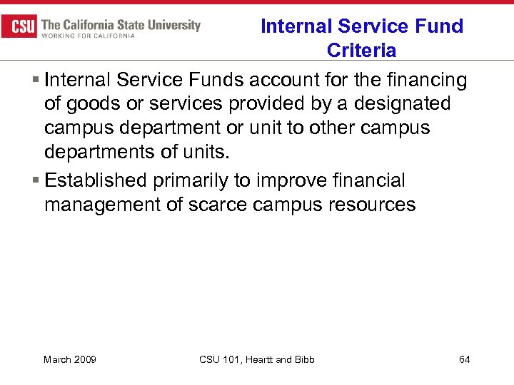 Internal Service Fund Criteria § Internal Service Funds account for the financing of goods