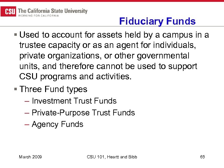 Fiduciary Funds § Used to account for assets held by a campus in a