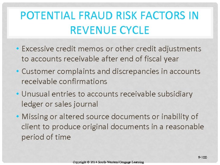 POTENTIAL FRAUD RISK FACTORS IN REVENUE CYCLE • Excessive credit memos or other credit