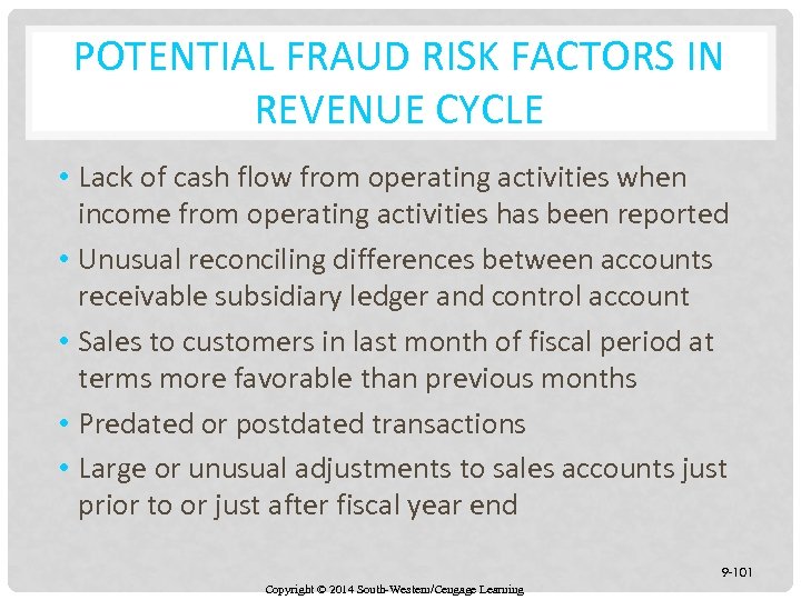 POTENTIAL FRAUD RISK FACTORS IN REVENUE CYCLE • Lack of cash flow from operating
