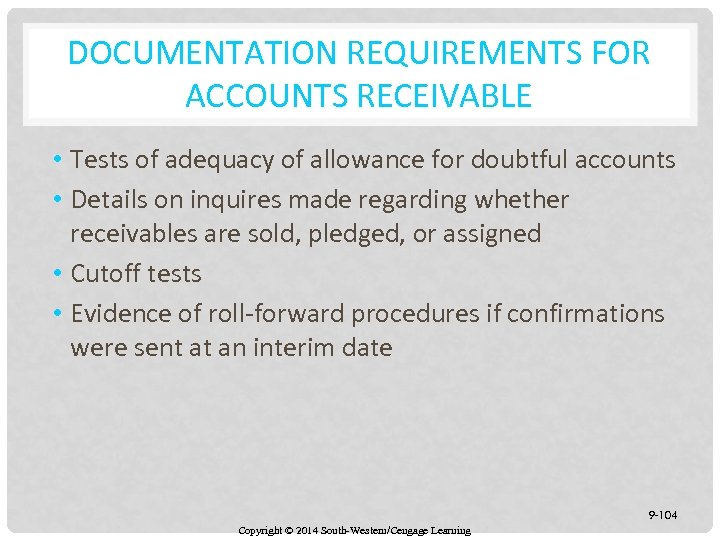 DOCUMENTATION REQUIREMENTS FOR ACCOUNTS RECEIVABLE • Tests of adequacy of allowance for doubtful accounts