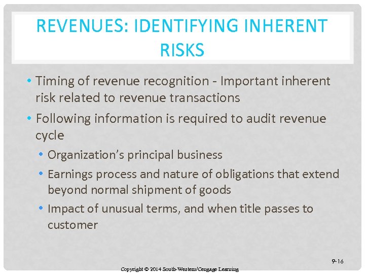REVENUES: IDENTIFYING INHERENT RISKS • Timing of revenue recognition - Important inherent risk related