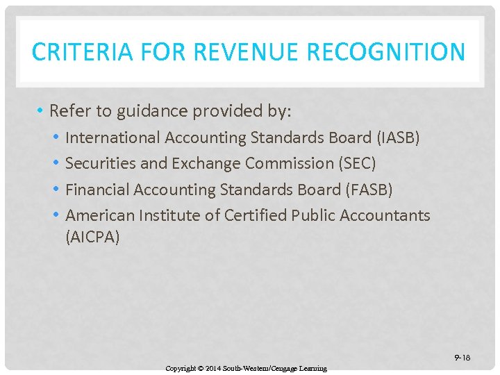 CRITERIA FOR REVENUE RECOGNITION • Refer to guidance provided by: • • International Accounting