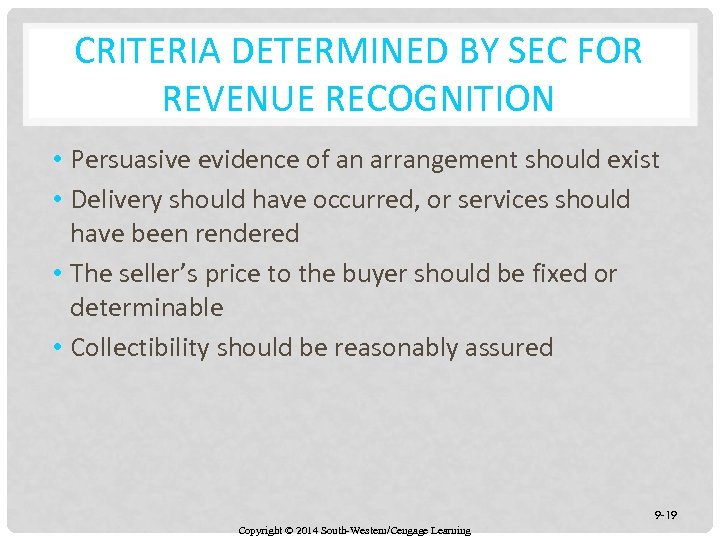 CRITERIA DETERMINED BY SEC FOR REVENUE RECOGNITION • Persuasive evidence of an arrangement should