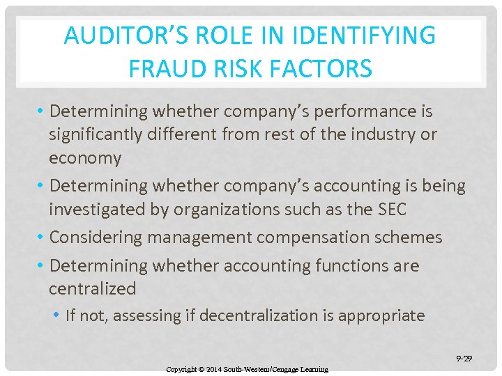AUDITOR’S ROLE IN IDENTIFYING FRAUD RISK FACTORS • Determining whether company’s performance is significantly