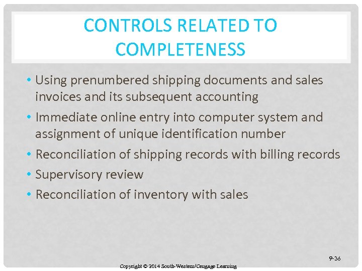 CONTROLS RELATED TO COMPLETENESS • Using prenumbered shipping documents and sales invoices and its