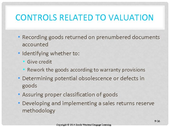 CONTROLS RELATED TO VALUATION • Recording goods returned on prenumbered documents accounted • Identifying