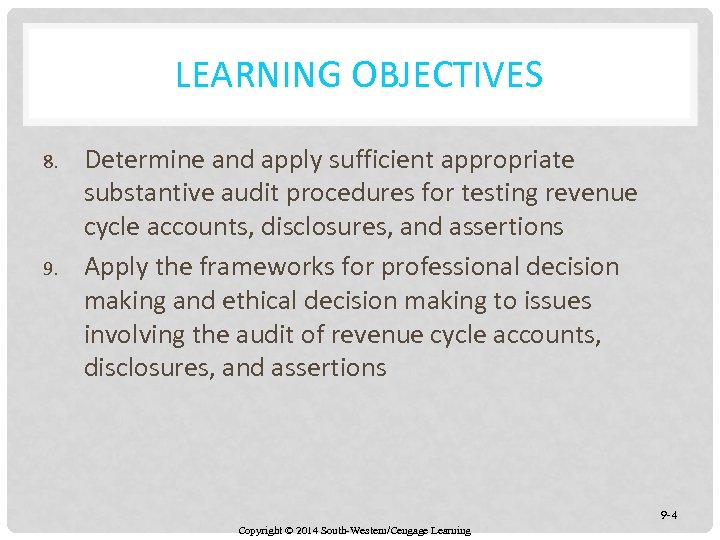 LEARNING OBJECTIVES 8. 9. Determine and apply sufficient appropriate substantive audit procedures for testing