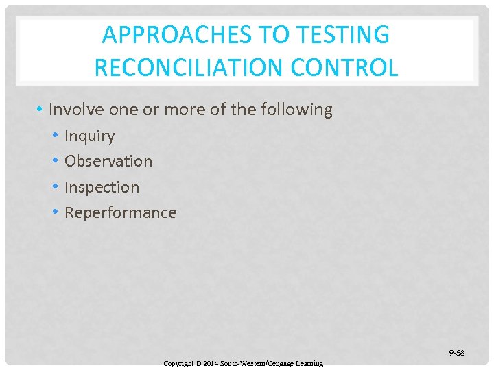 APPROACHES TO TESTING RECONCILIATION CONTROL • Involve one or more of the following •
