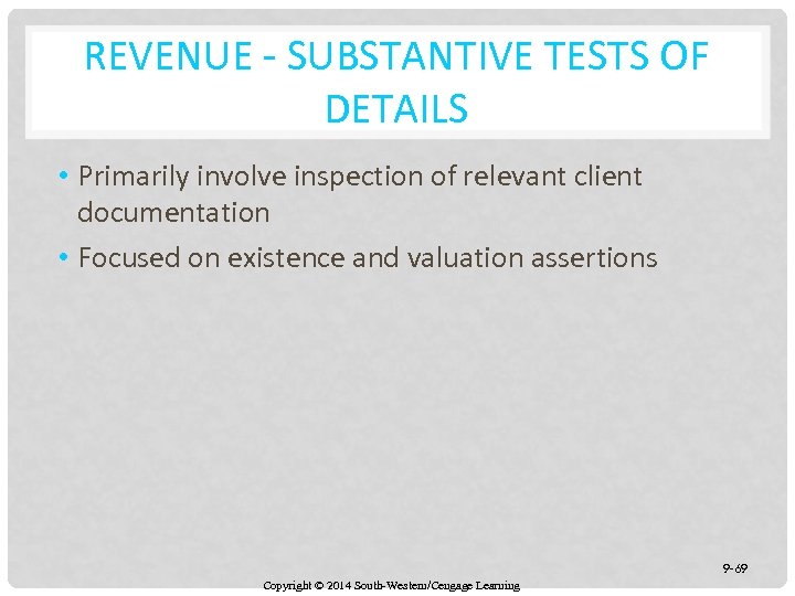 REVENUE - SUBSTANTIVE TESTS OF DETAILS • Primarily involve inspection of relevant client documentation