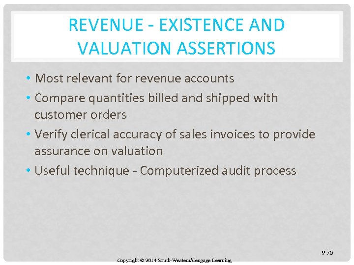 REVENUE - EXISTENCE AND VALUATION ASSERTIONS • Most relevant for revenue accounts • Compare