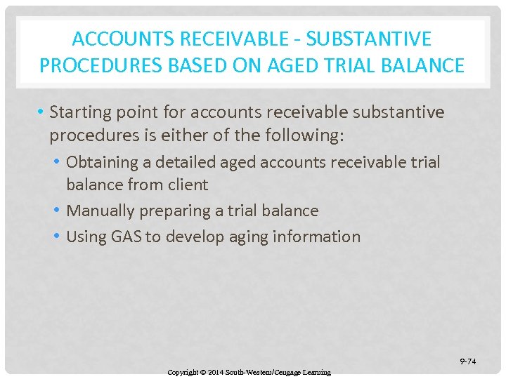 ACCOUNTS RECEIVABLE - SUBSTANTIVE PROCEDURES BASED ON AGED TRIAL BALANCE • Starting point for
