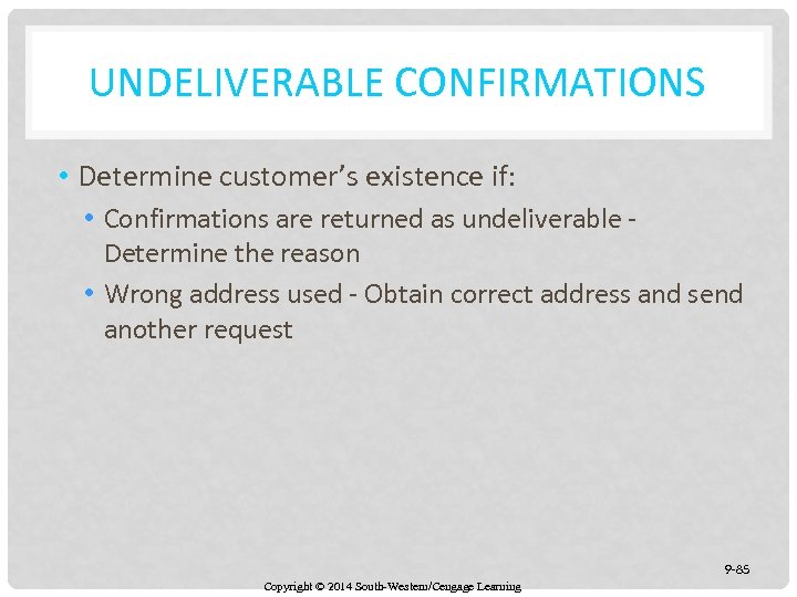 UNDELIVERABLE CONFIRMATIONS • Determine customer’s existence if: • Confirmations are returned as undeliverable Determine