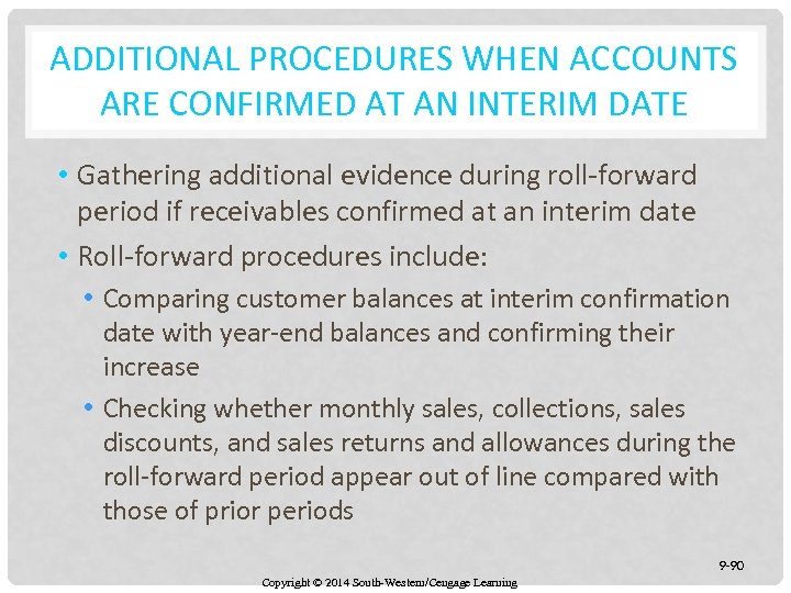 ADDITIONAL PROCEDURES WHEN ACCOUNTS ARE CONFIRMED AT AN INTERIM DATE • Gathering additional evidence