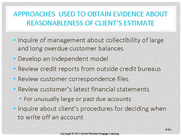 APPROACHES USED TO OBTAIN EVIDENCE ABOUT REASONABLENESS OF CLIENT’S ESTIMATE • Inquire of management