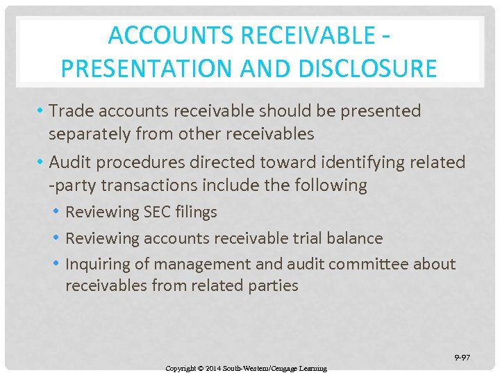 ACCOUNTS RECEIVABLE PRESENTATION AND DISCLOSURE • Trade accounts receivable should be presented separately from
