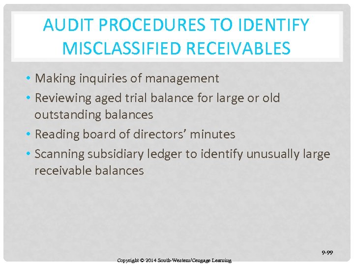 AUDIT PROCEDURES TO IDENTIFY MISCLASSIFIED RECEIVABLES • Making inquiries of management • Reviewing aged