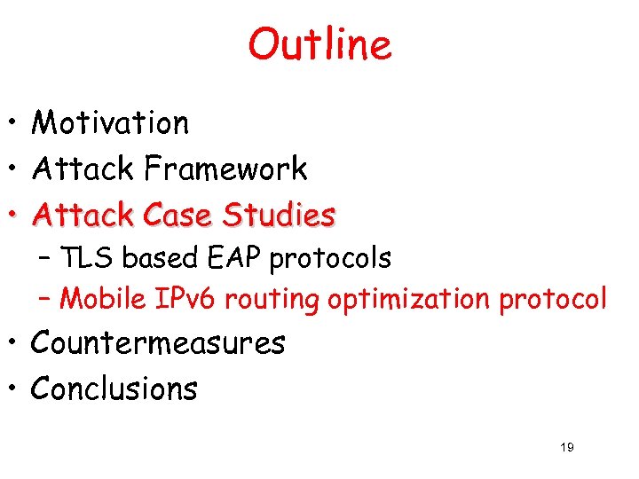 Outline • Motivation • Attack Framework • Attack Case Studies – TLS based EAP