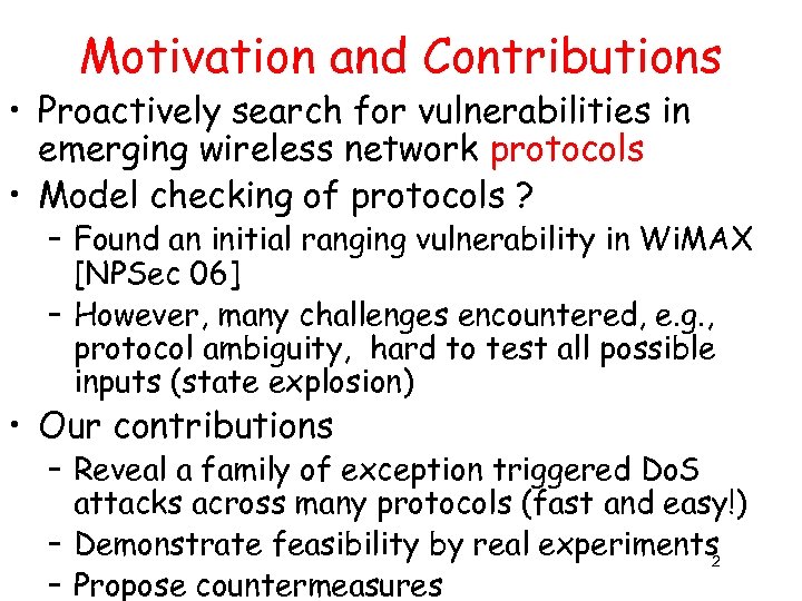 Motivation and Contributions • Proactively search for vulnerabilities in emerging wireless network protocols •