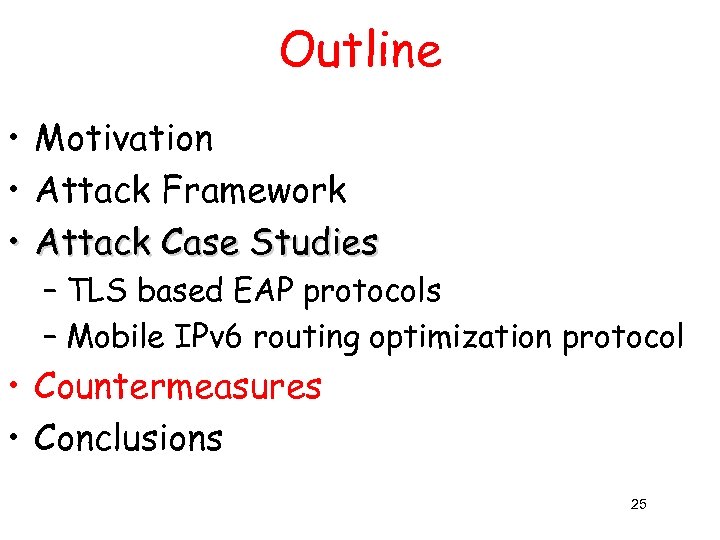 Outline • Motivation • Attack Framework • Attack Case Studies – TLS based EAP