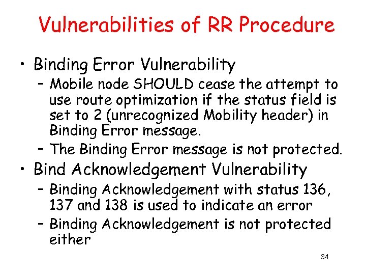 Vulnerabilities of RR Procedure • Binding Error Vulnerability – Mobile node SHOULD cease the