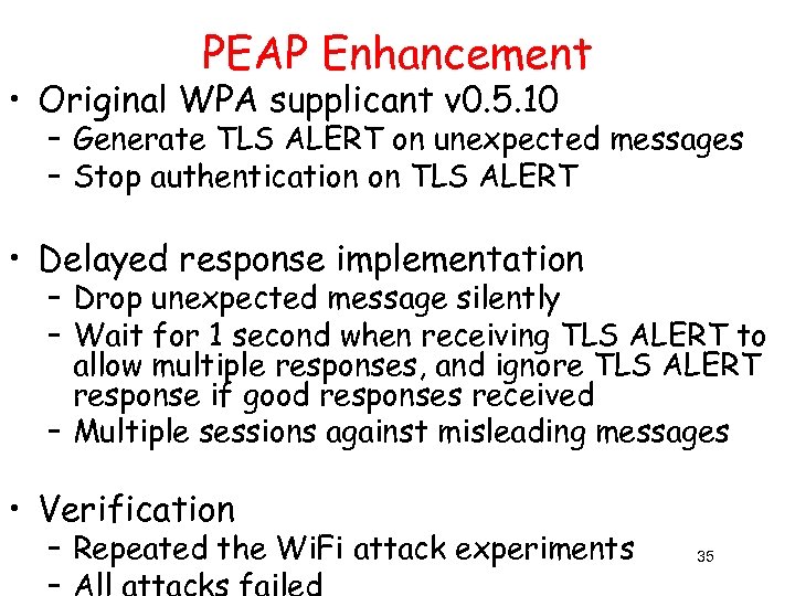 PEAP Enhancement • Original WPA supplicant v 0. 5. 10 – Generate TLS ALERT