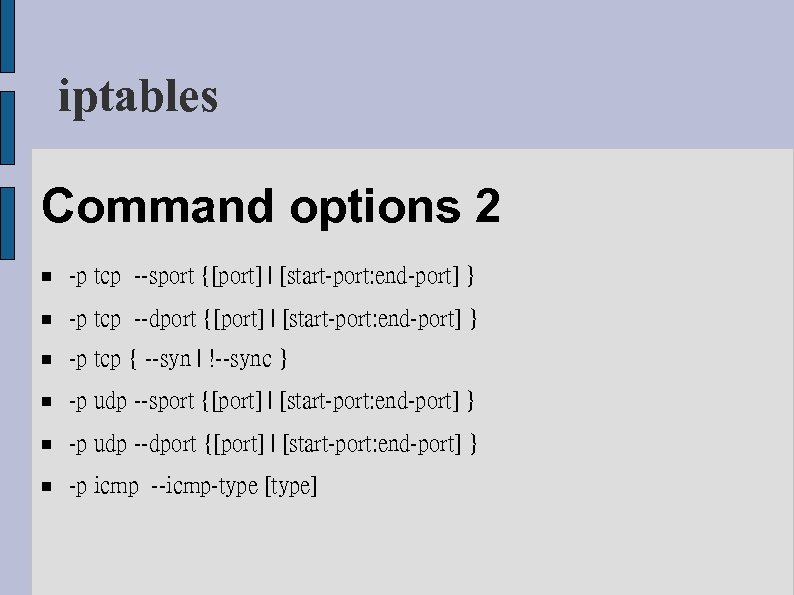 iptables Command options 2 -p tcp --sport {[port] | [start-port: end-port] } -p tcp