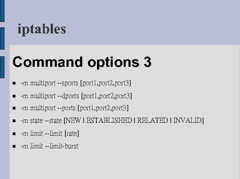 iptables Command options 3 -m multiport --sports [port 1, port 2, port 3] -m