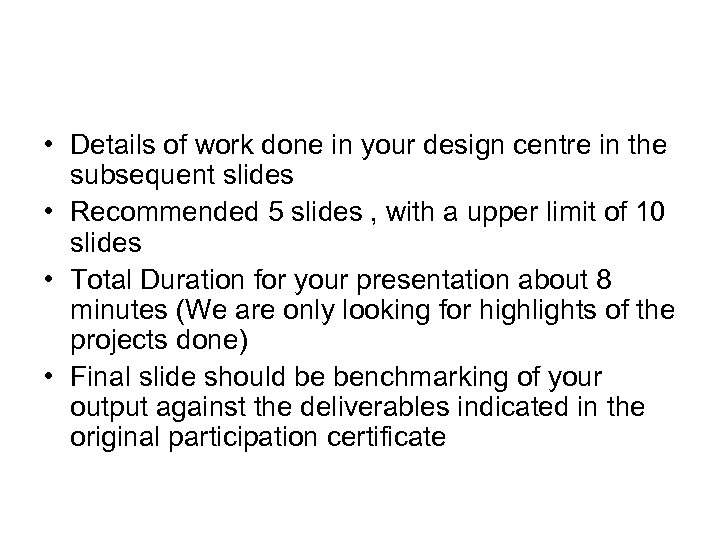  • Details of work done in your design centre in the subsequent slides