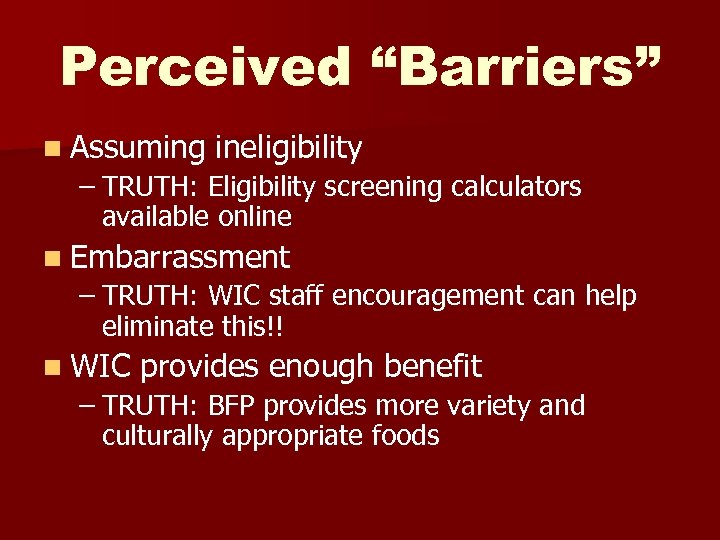 Perceived “Barriers” n Assuming ineligibility – TRUTH: Eligibility screening calculators available online n Embarrassment