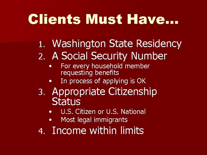 Clients Must Have… 1. 2. Washington State Residency A Social Security Number • •