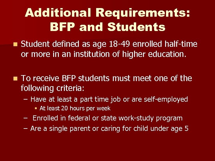 Additional Requirements: BFP and Students n Student defined as age 18 -49 enrolled half-time